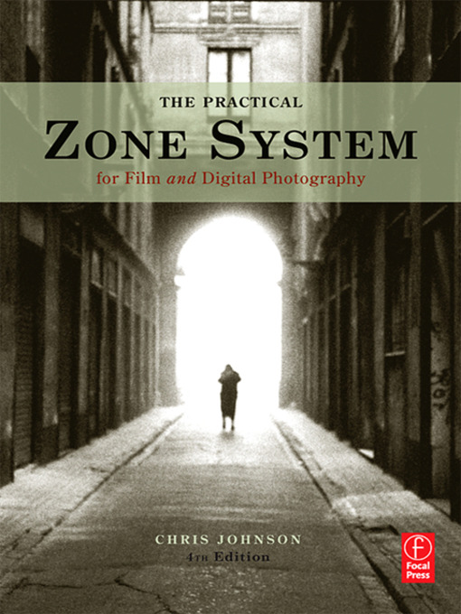 Title details for The Practical Zone System for Film and Digital Photography by Chris Johnson - Available